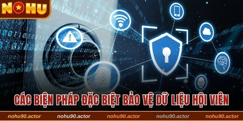 Các biện pháp đặc biệt bảo vệ dữ liệu hội viên