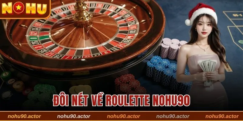 Đôi nét về Roulette Nohu90