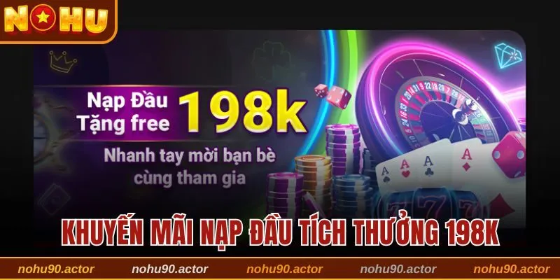 Khuyến mãi nạp lần đầu tích thưởng 198K