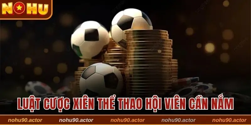 Luật cược xiên thể thao cơ bản hội viên cần nắm