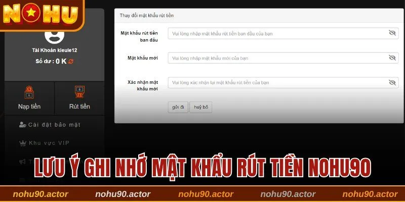Lưu ý ghi nhớ mật khẩu rút tiền Nohu90
