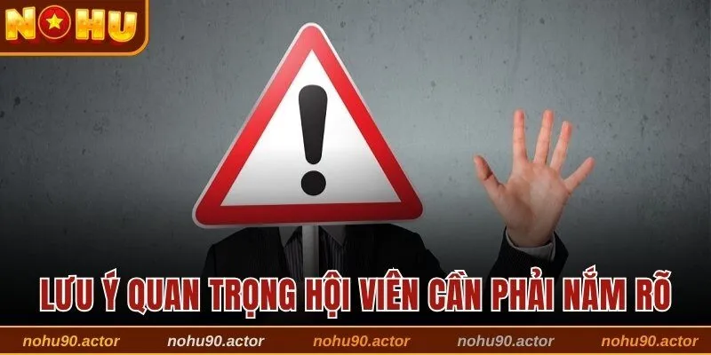 Lưu ý quan trọng hội viên cần phải nắm rõ