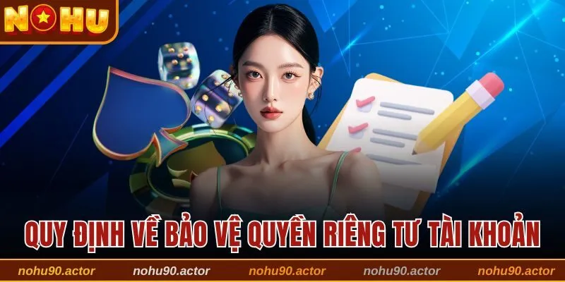 Quy định về bảo vệ quyền riêng tư tài khoản